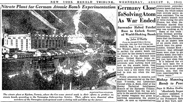 The 1945 version of the same headline — New York Herald Tribune, August 8, 1945, story about the Norsk Hydro plant, which also over-emphasized the closeness of Germany's getting the bomb for dramatic effect.