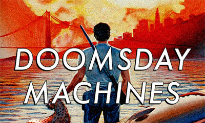 Doomsday Machines